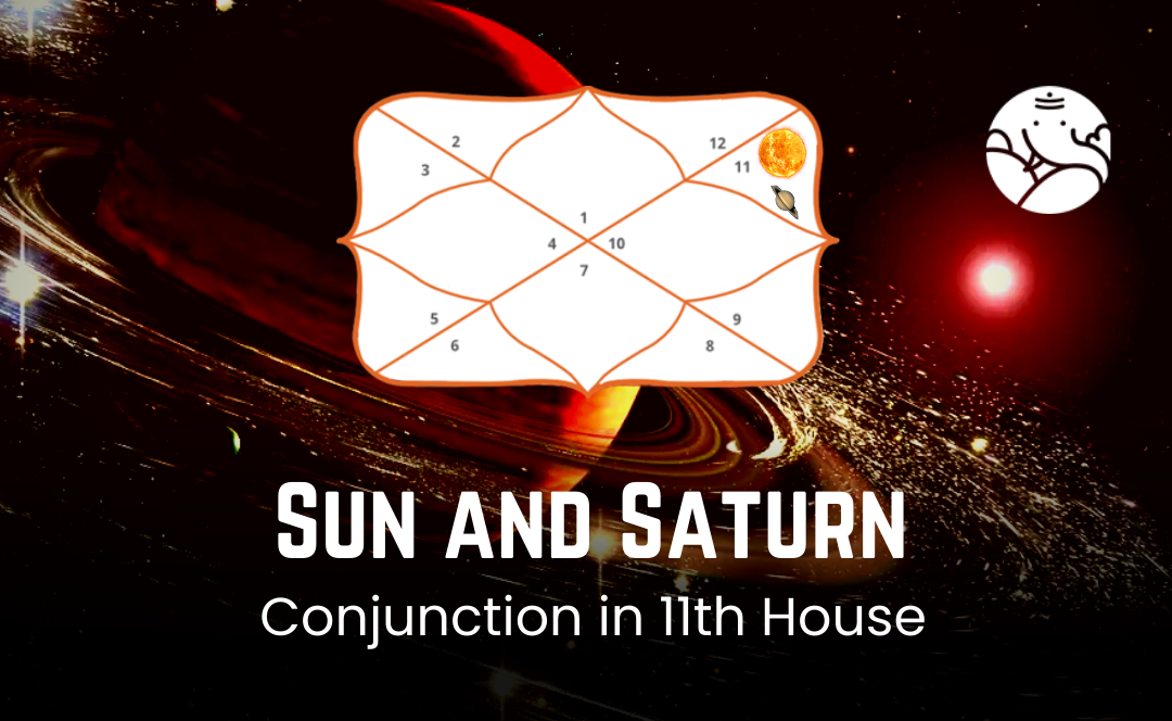 Sun And Saturn Conjunction In 11th House - Know its Effects