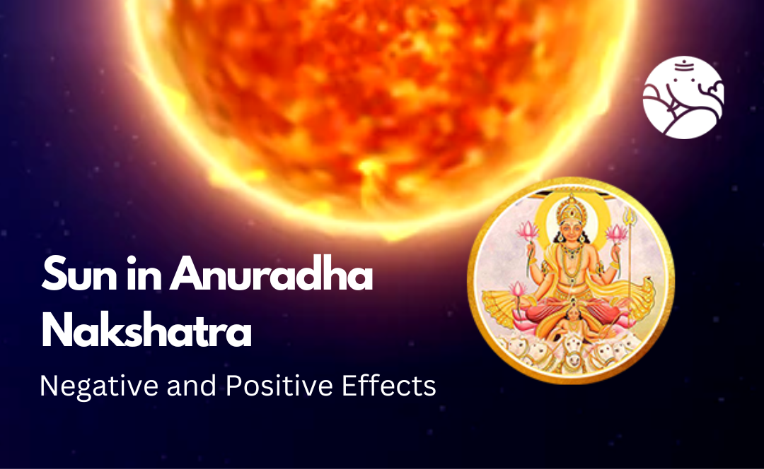 Sun in Anuradha Nakshatra: Negative and Positive Effects