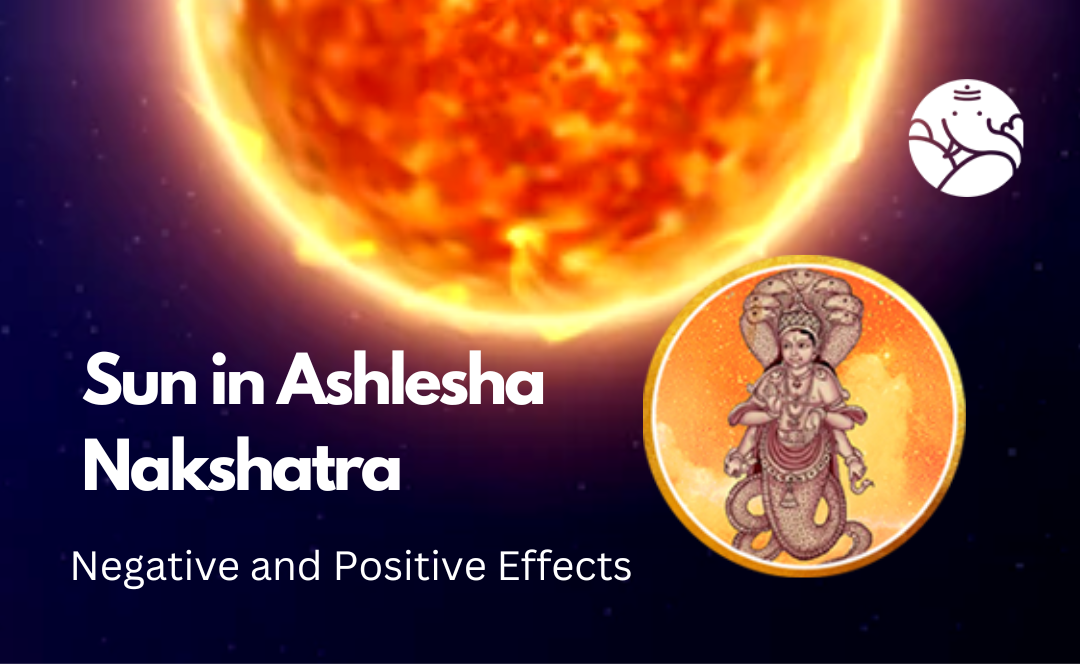 Sun in Ashlesha Nakshatra: Negative and Positive Effects