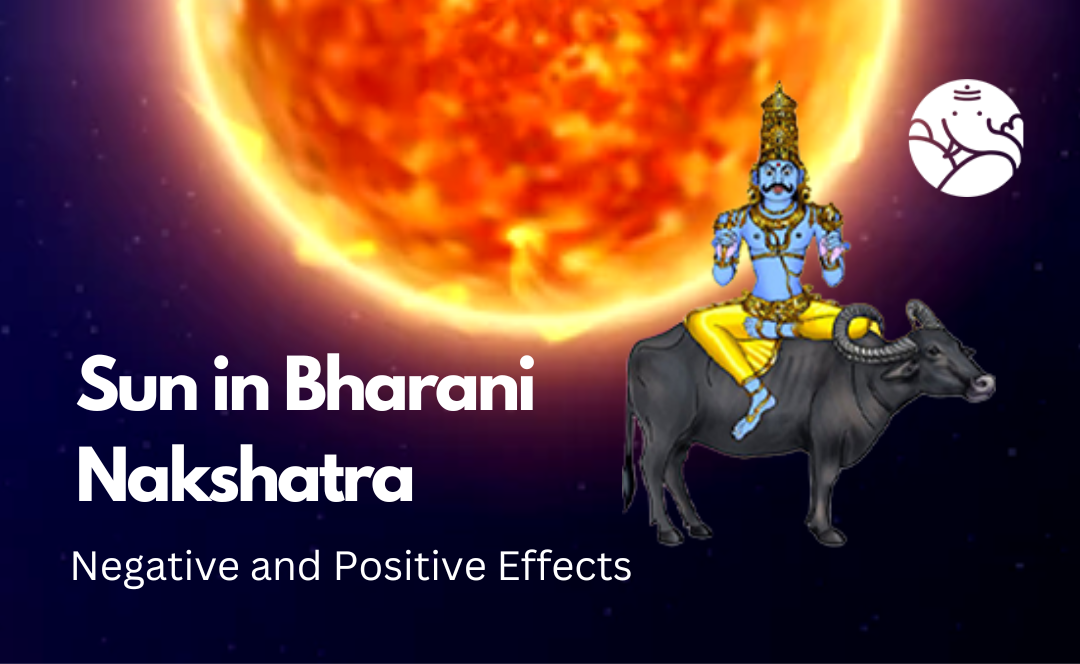 Sun in Bharani Nakshatra: Negative and Positive Effects