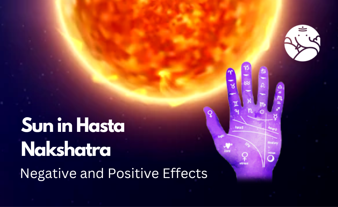 Sun in Hasta Nakshatra: Negative and Positive Effects