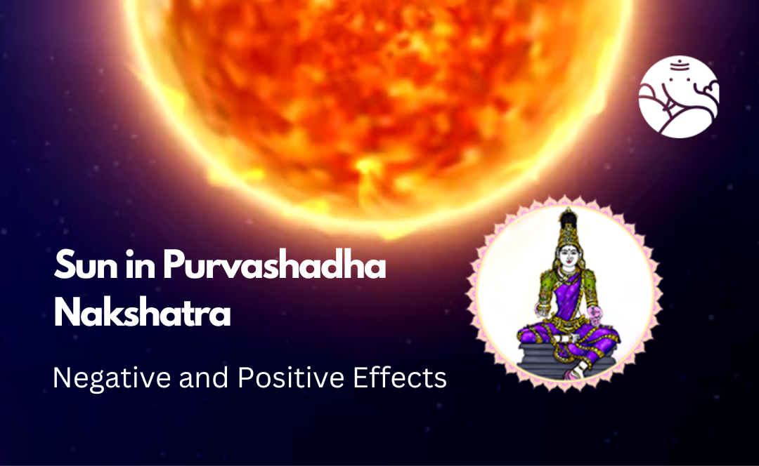 Sun in Purvashadha Nakshatra: Negative and Positive Effects