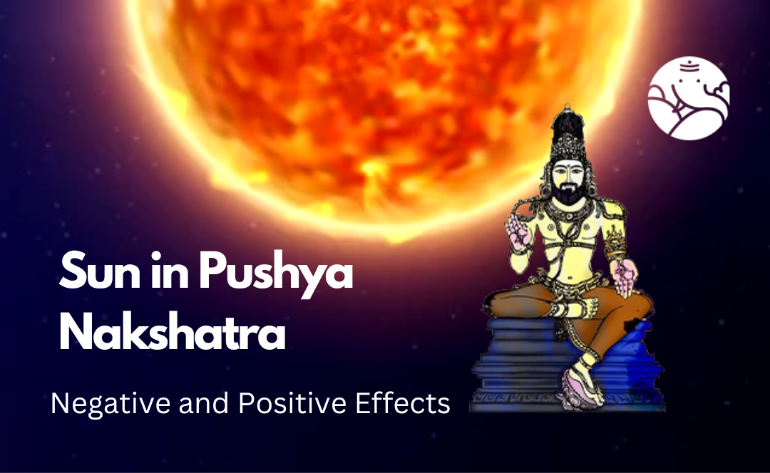 Sun in Pushya Nakshatra: Negative and Positive Effects