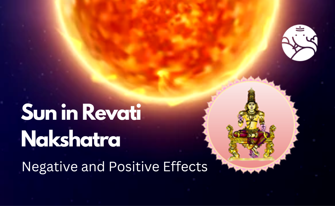 Sun in Revati Nakshatra: Negative and Positive Effects