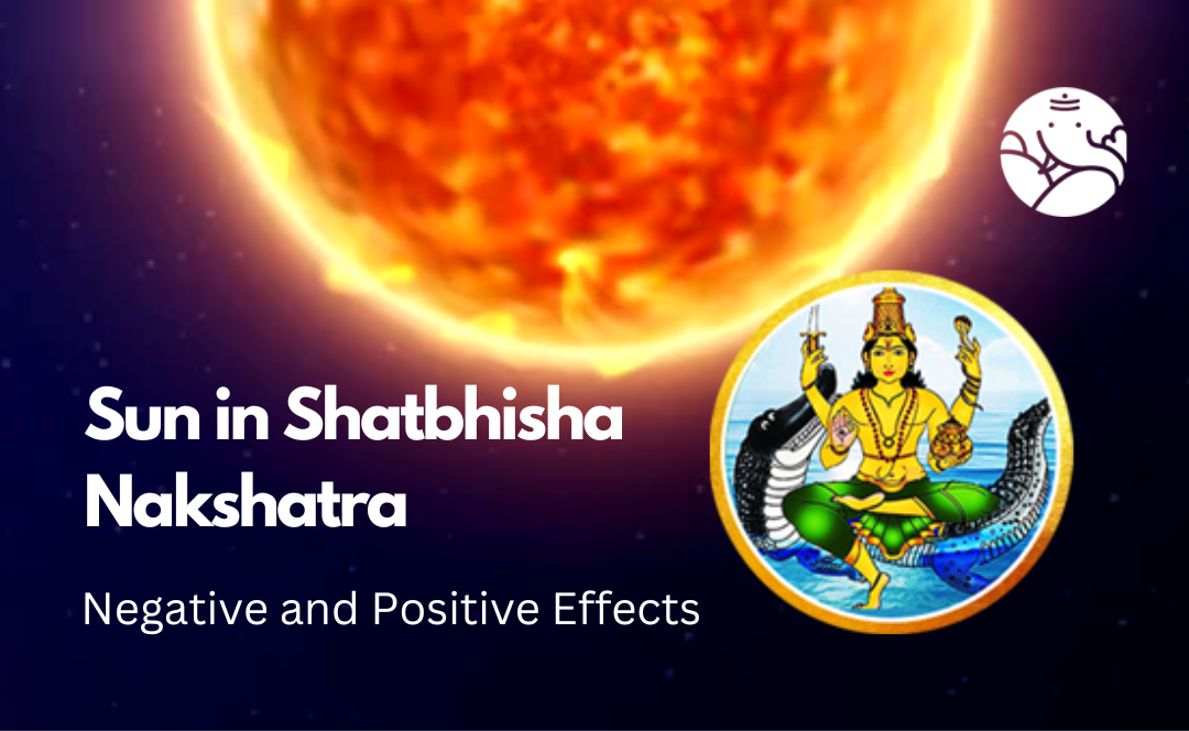 Sun in Shatbhisha Nakshatra: Negative and Positive Effects