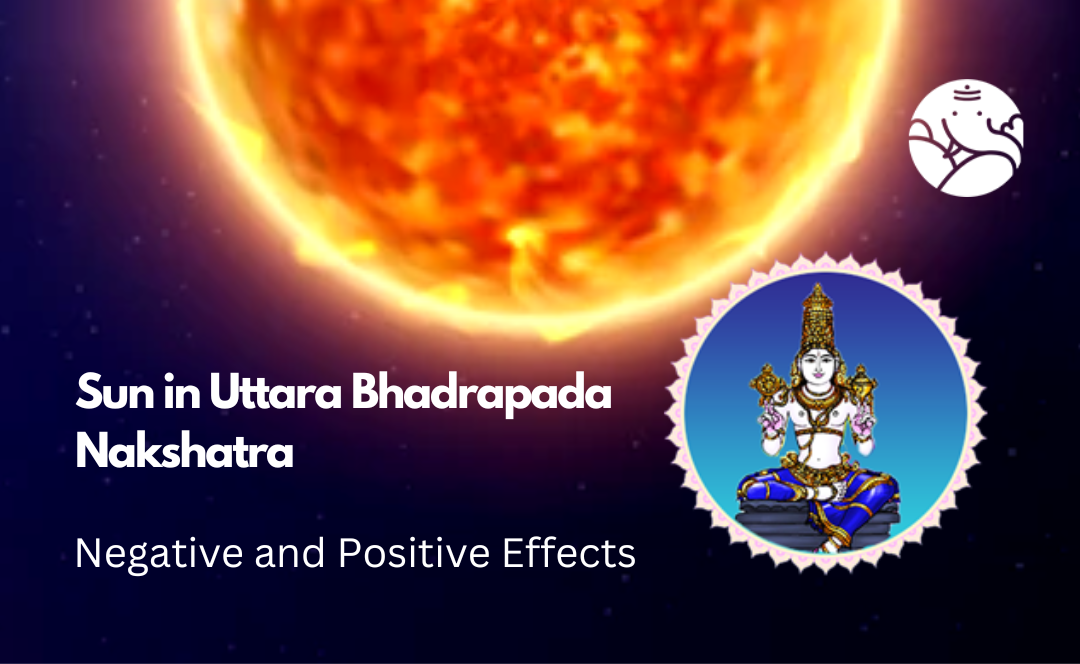 Sun in Uttara Bhadrapada Nakshatra: Negative and Positive Effects