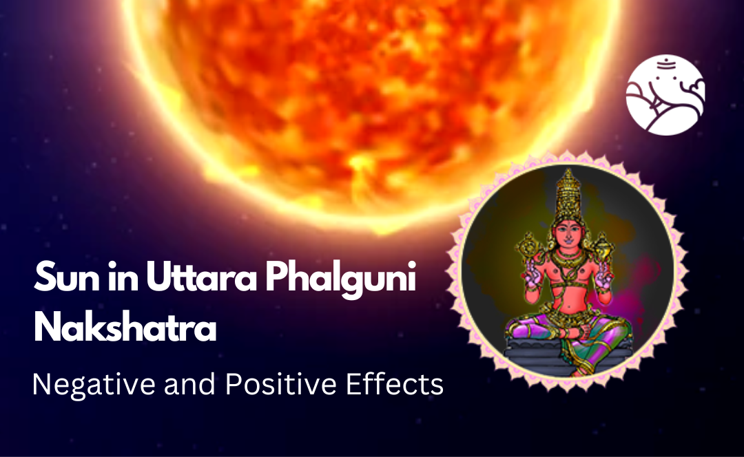 Eutetrapha Gui Sun in Uttara Phalguni Nakshatra: Negative and Positive Effects