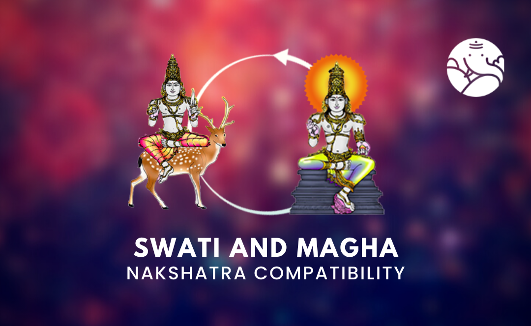 Swati and Magha Nakshatra Compatibility