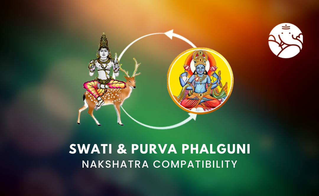 Swati and Purva Phalguni Nakshatra Compatibility