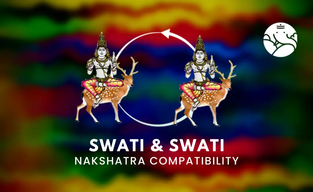 Swati and Swati Nakshatra Compatibility