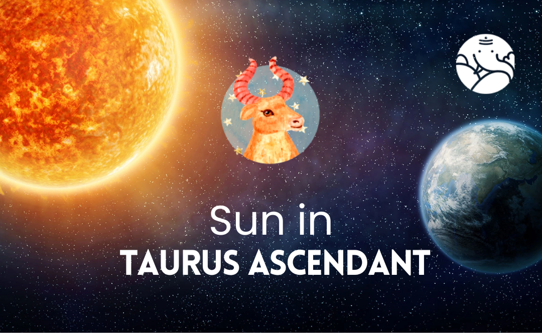 Sun in Taurus Ascendant