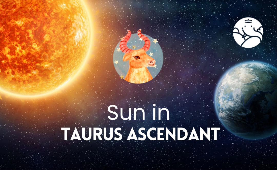Sun in Taurus Ascendant - Astrological Guide