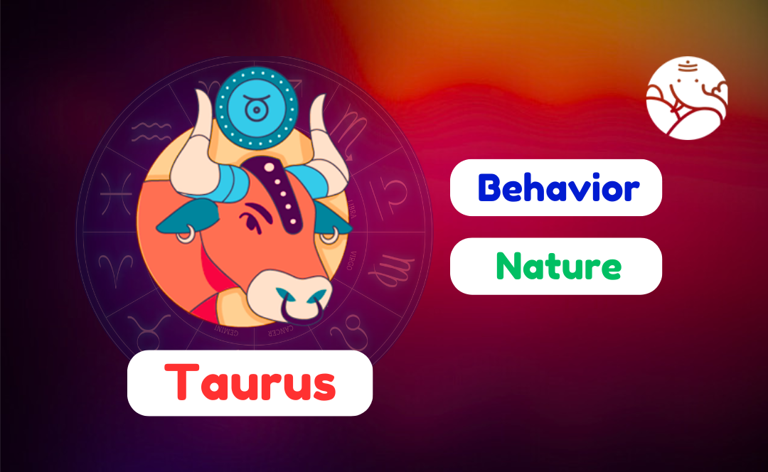 Taurus Behavior - Taurus Nature
