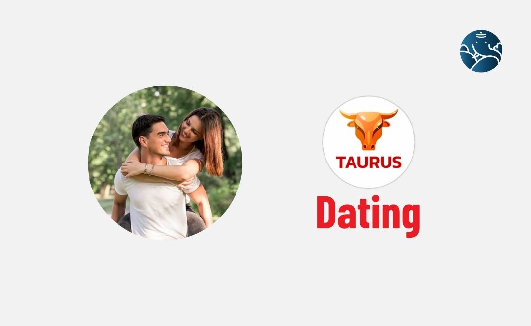 Taurus Dating - Taurus Zodiac Dating