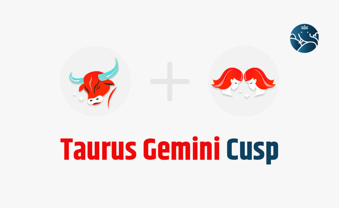 Taurus Gemini Cusp