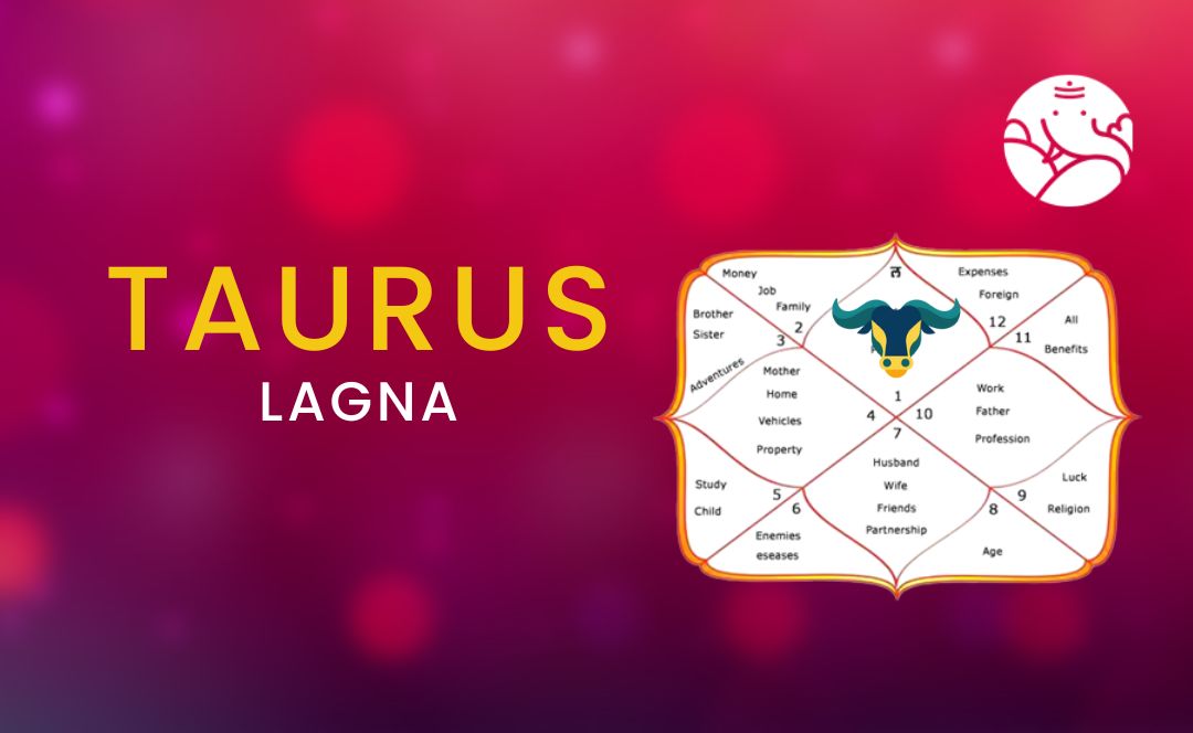 Taurus Lagna: Characteristics, & Planets of Taurus Ascendant