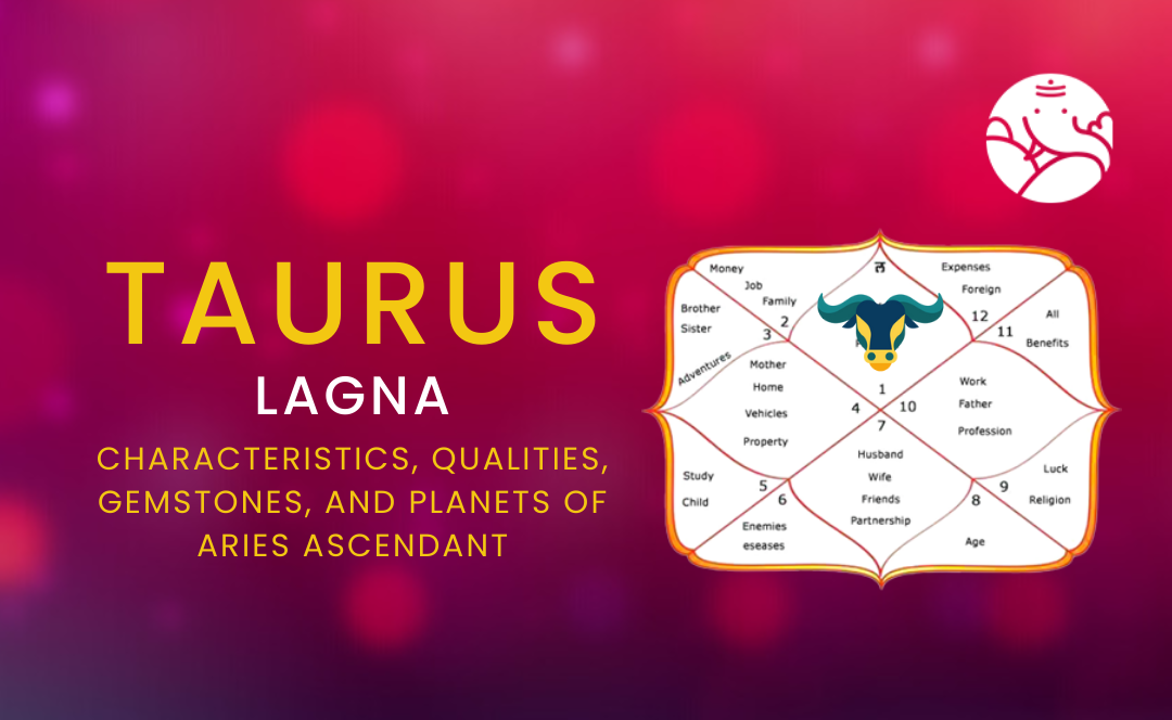 Taurus Lagna: Characteristics, Qualities, Gemstones, and Planets Of Taurus Ascendant