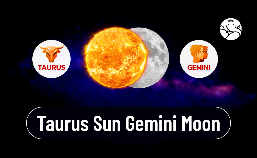 Taurus Sun Gemini Moon