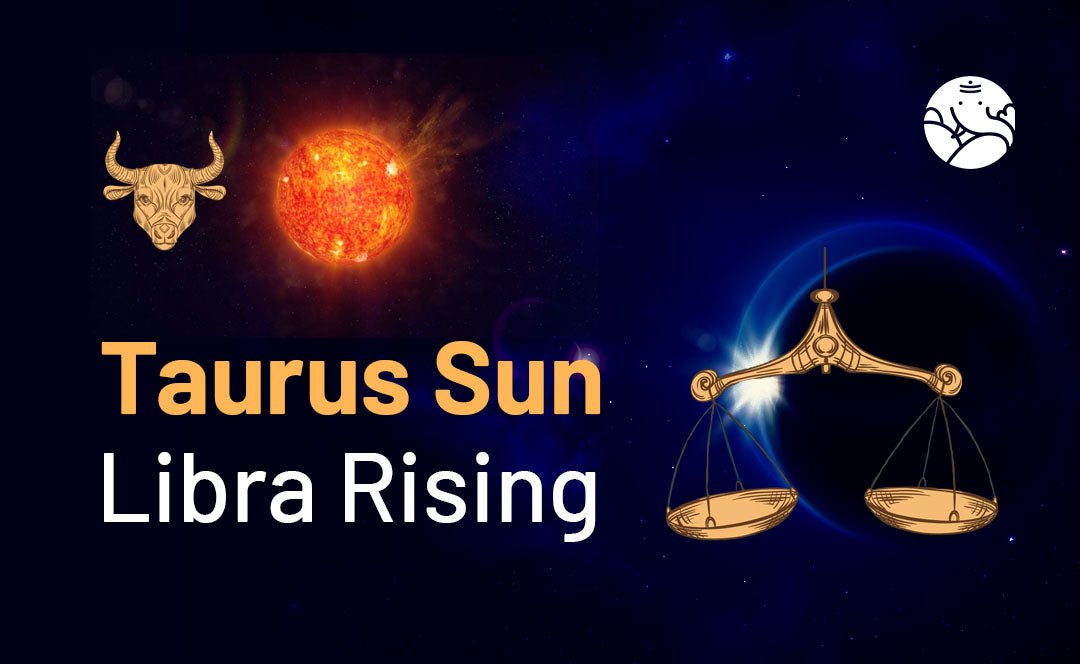 Taurus Sun Libra Rising