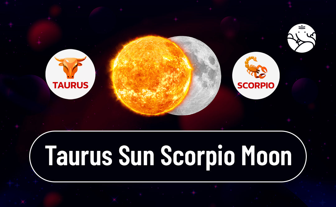 Taurus Sun Scorpio Moon
