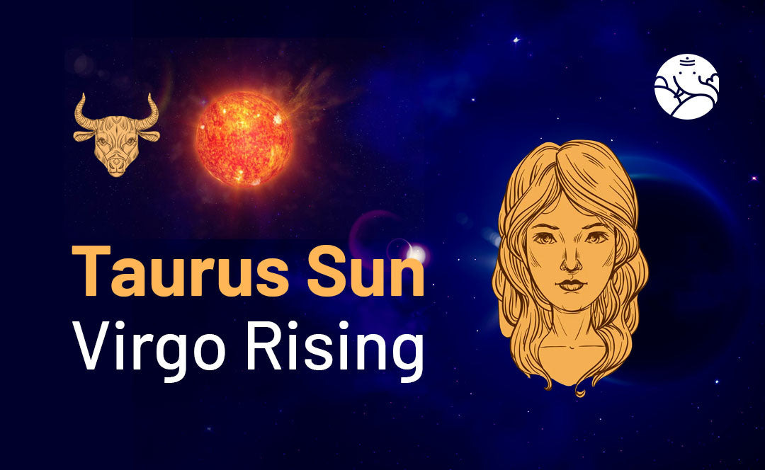 Taurus Sun Virgo Rising