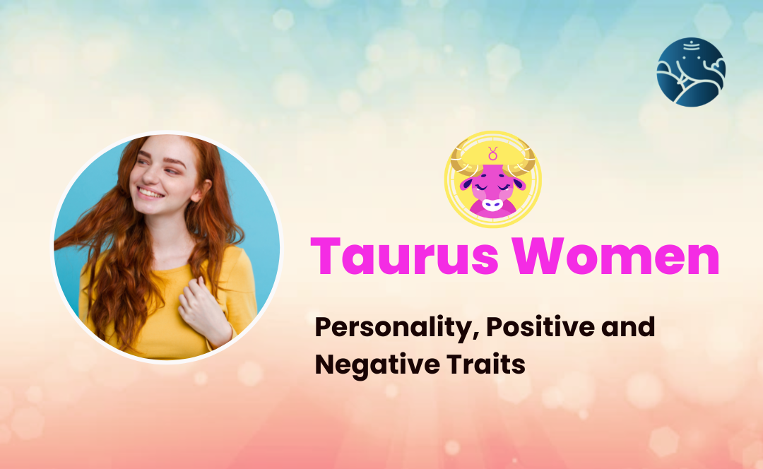 Taurus Women: Personality, Positive and Negative Traits