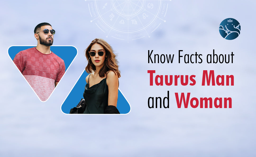 Taurus  Facts - Know Facts about Taurus Man and Woman