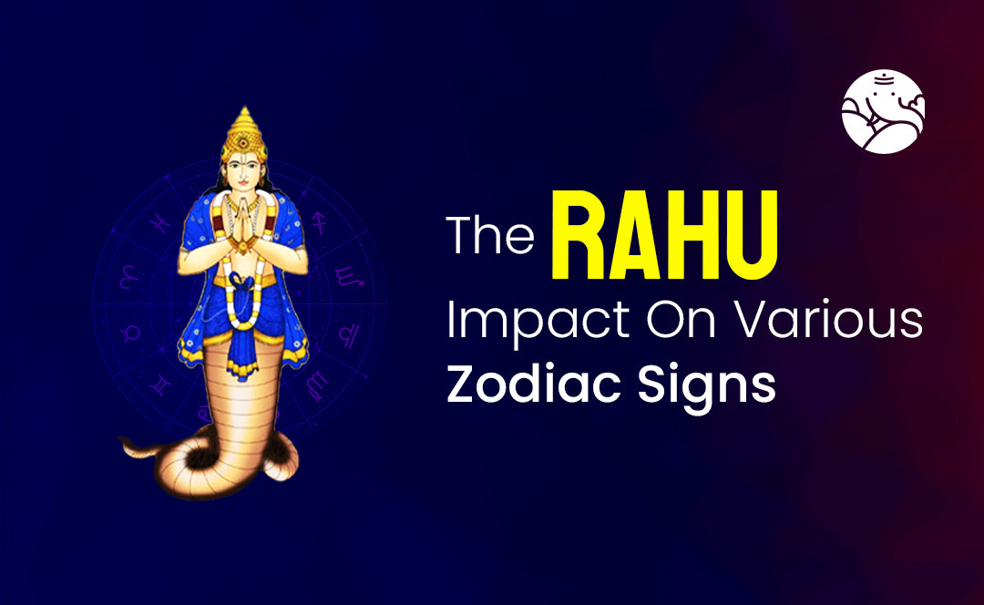The Rahu Impact On Various Zodiac Signs