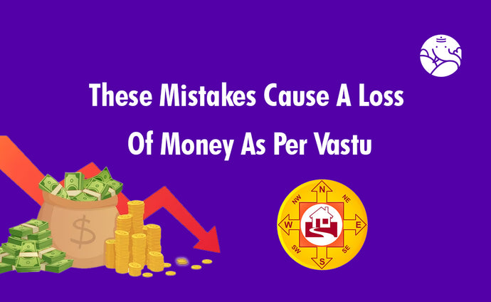 These mistakes cause a loss of money as per vastu