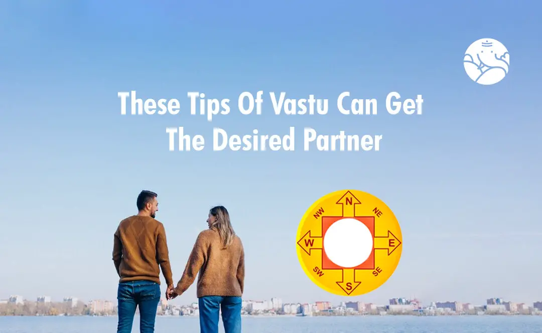 These Tips Of Vastu Can Get The Desired Partner