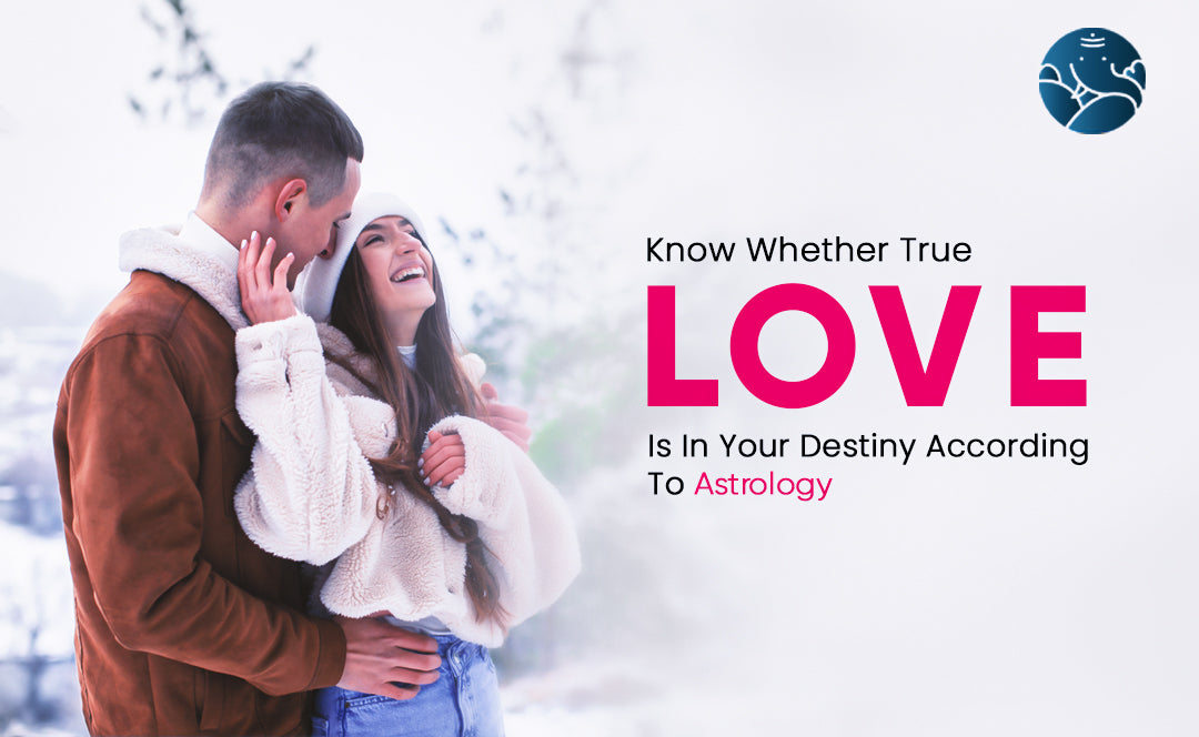 Know whether true love is in your destiny according to astrology