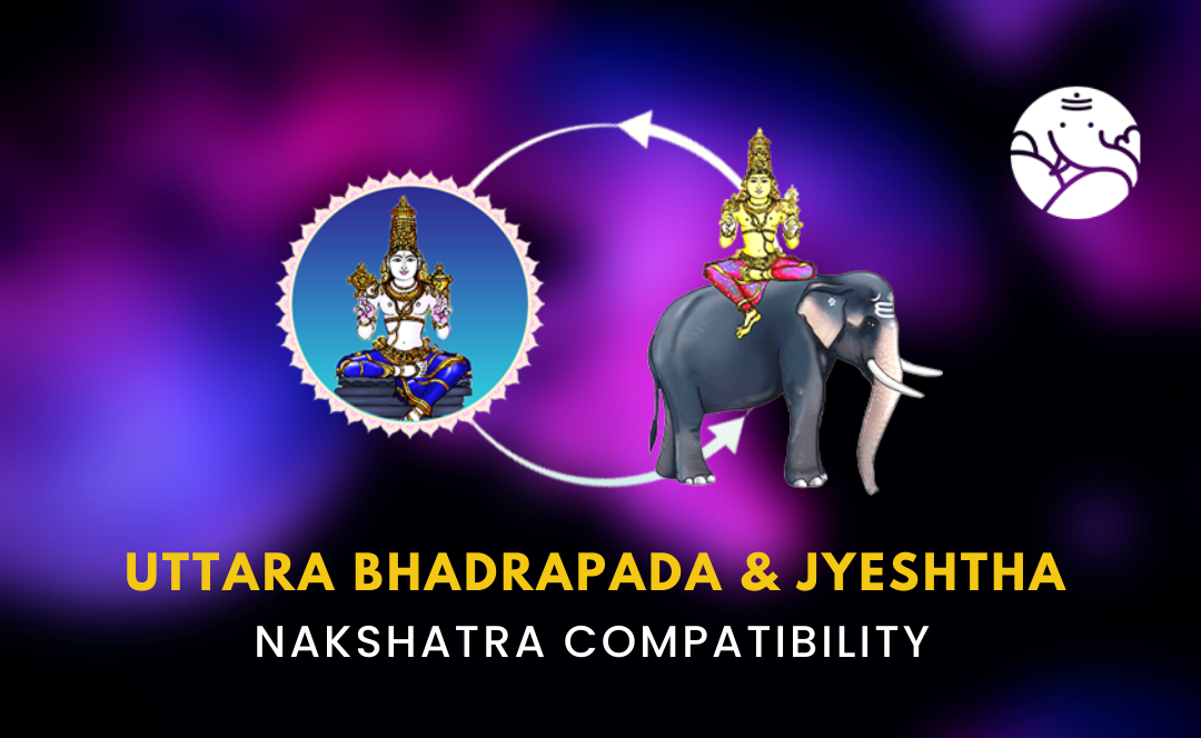 Uttara Bhadrapada and Jyeshtha Nakshatra Compatibility