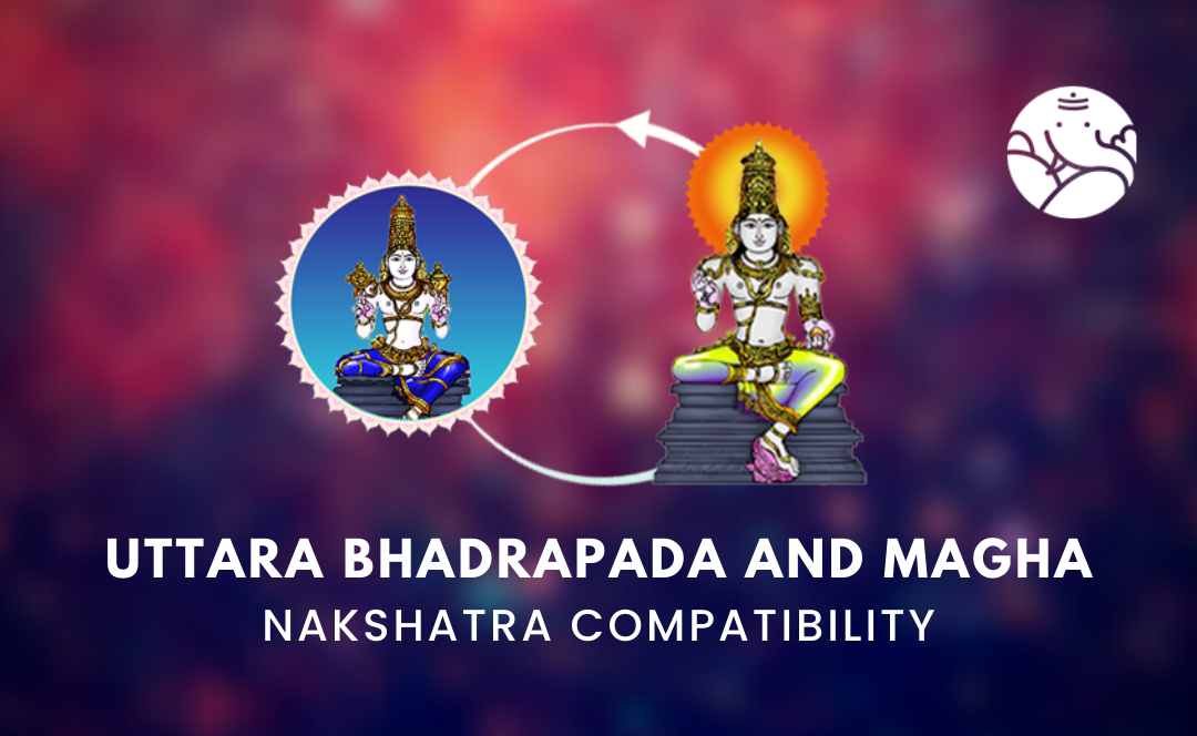 Uttara Bhadrapada and Magha Nakshatra Compatibility