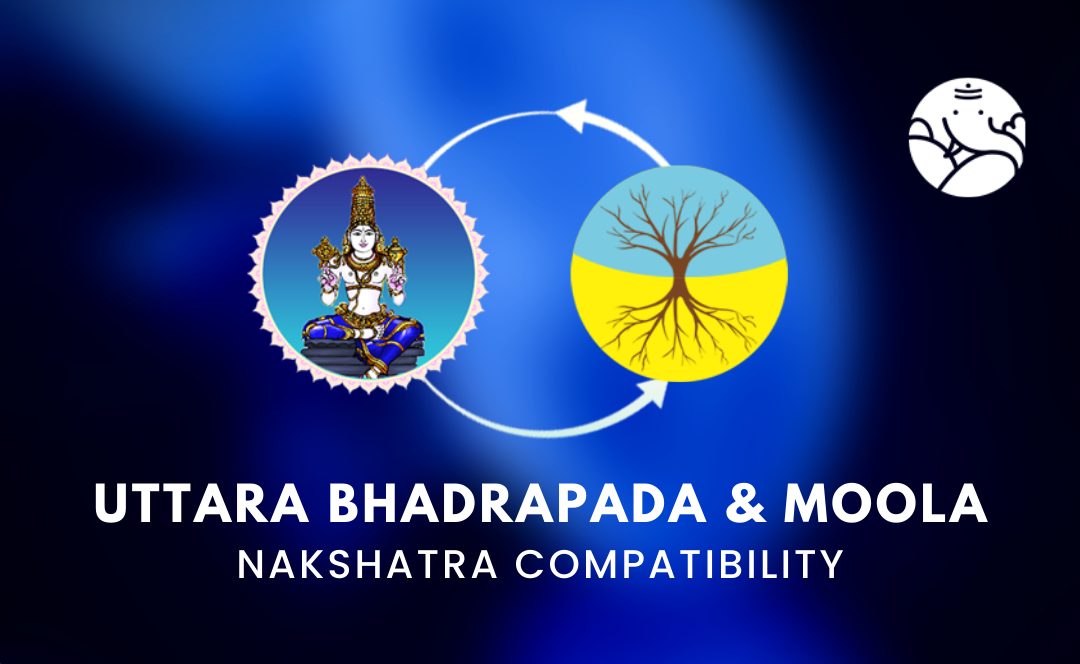 Uttara Bhadrapada and Moola Nakshatra Compatibility