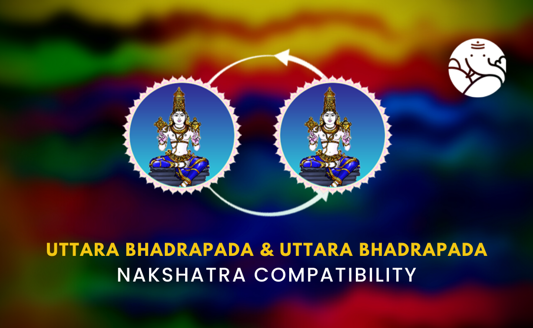 Uttara Bhadrapada and Uttara Bhadrapada Nakshatra Compatibility