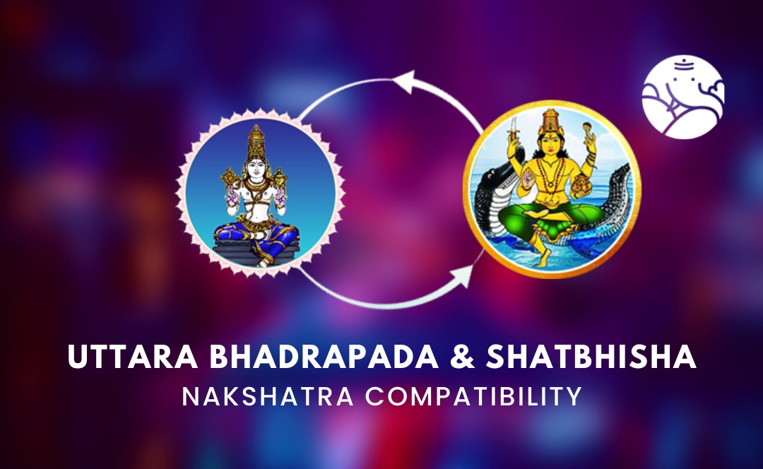 Uttara Bhadrapada and Shatbhisha Nakshatra Compatibility