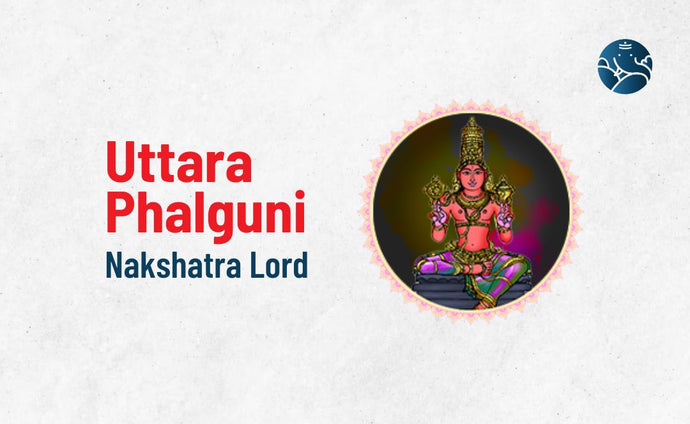 Uttara Phalguni Nakshatra Lord - Divine Aspects