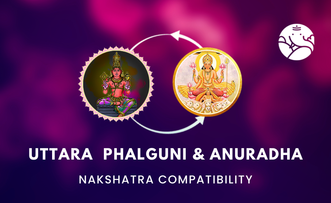 Uttara Phalguni and Anuradha Nakshatra Compatibility