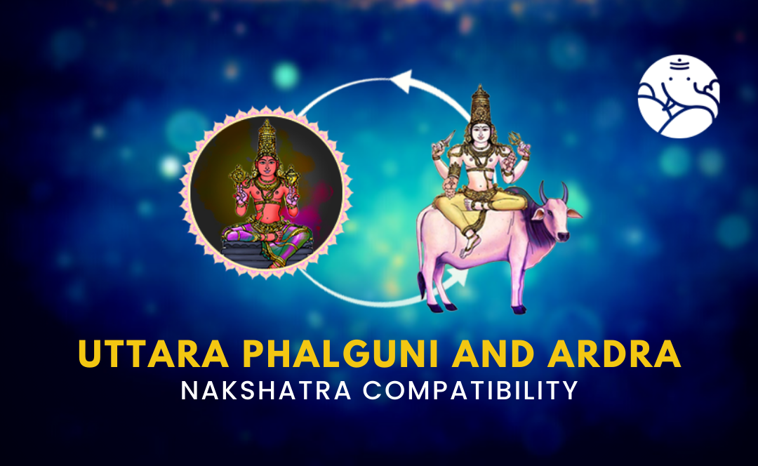 Uttara Phalguni and Ardra Nakshatra Compatibility