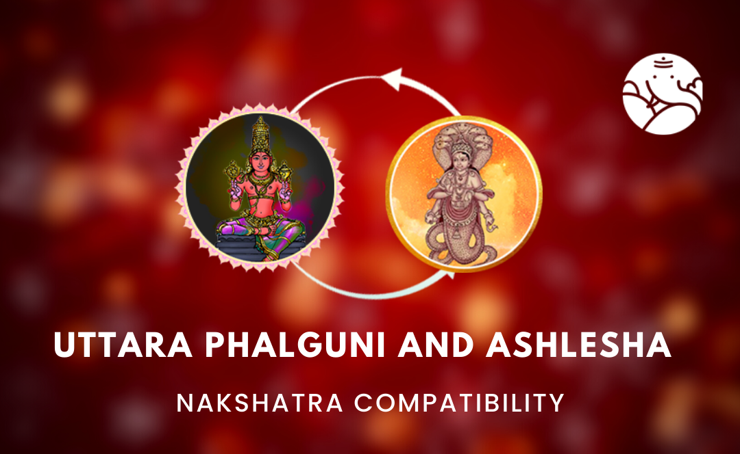 Uttara Phalguni and Ashlesha Nakshatra Compatibility