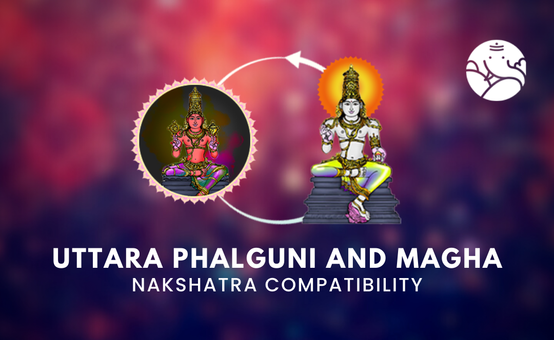 Uttara Phalguni and Magha Nakshatra Compatibility