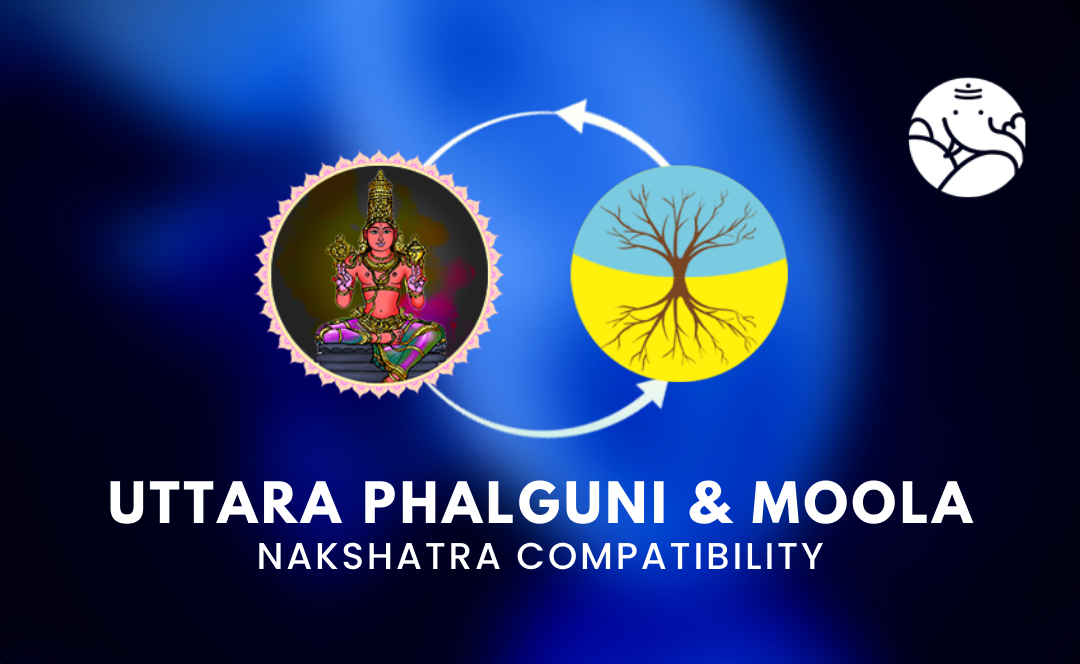 Uttara Phalguni and Moola Nakshatra Compatibility
