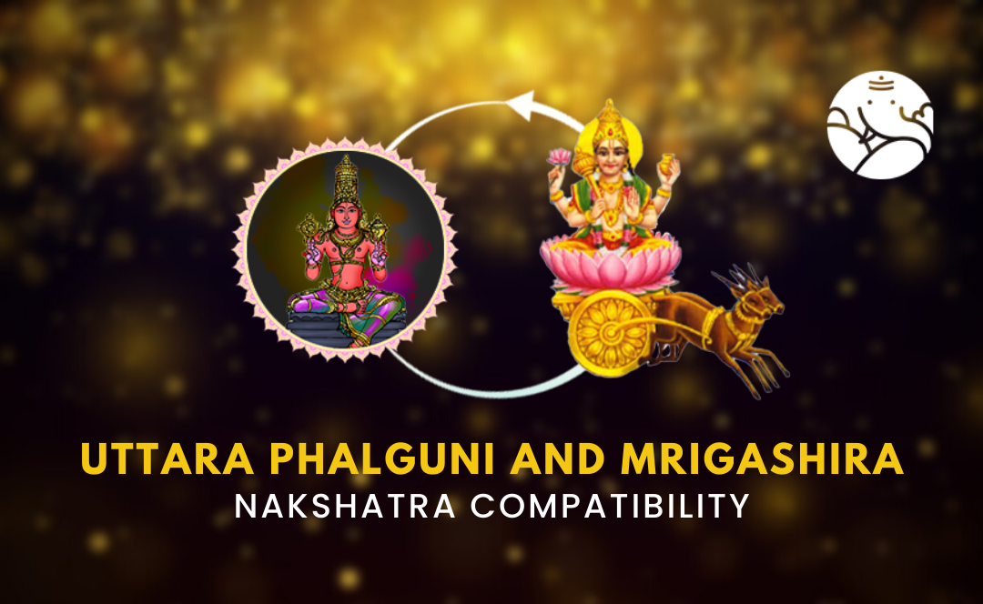 Uttara Phalguni and Mrigashira Nakshatra Compatibility