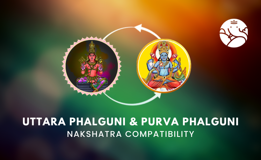 Uttara Phalguni and Purva Phalguni Nakshatra Compatibility