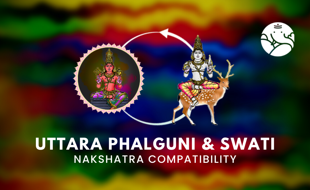Uttara Phalguni and Swati Nakshatra Compatibility