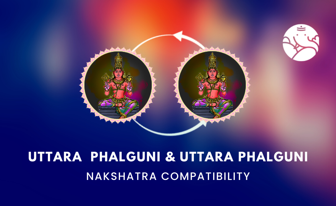 Uttara Phalguni and Uttara Phalguni Nakshatra Compatibility