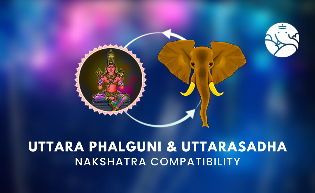 Uttara Phalguni and Uttarasadha Nakshatra Compatibility