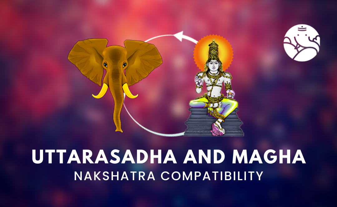 Uttarasadha and Magha Nakshatra Compatibility