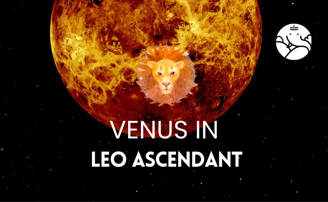 Venus in Leo Ascendant
