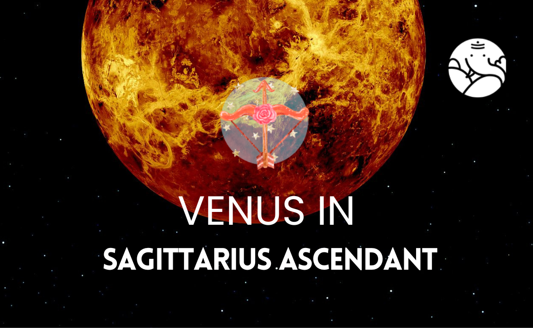Venus in Sagittarius Ascendant